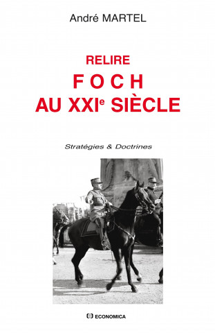 Relire Foch au XXIe siècle