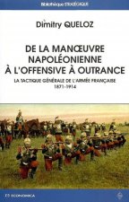 De la manoeuvre napoléonienne à l'offensive à outrance - la tactique générale de l'armée française, 1871-1914