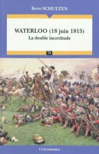Waterloo, 18 juin 1815 - la double incertitude