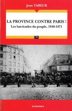 La province contre Paris ! - les barricades du peuple, 1848-1871