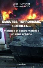 Émeutes, terrorisme, guérilla - violence et contre-violence en zone urbaine