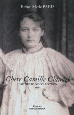 Chère Camille Claudel - histoire d'une collection