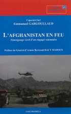 L'Afghanistan en feu - témoignage écrit d'un engagé volontaire