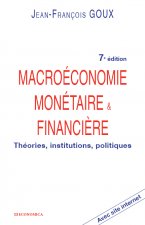 Macroéconomie monétaire & financière - théories, institutions, politiques
