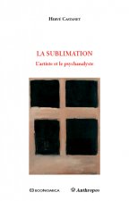 La sublimation - l'artiste et le psychanalyste