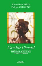 Camille Claudel - intégrale des oeuvres