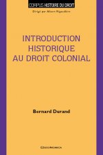 Introduction historique au droit colonial - un ordre au gré des vents