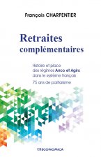 Retraites complémentaires - histoire et place des régimes Arrco et Agirc dans le système français