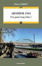 Arnhem 1944 - un pont trop loin ?
