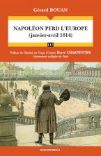 Napoléon perd l'Europe - janvier-avril 1814