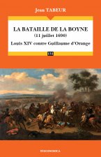 La bataille de la Boyne, 11 juillet 1690 - Louis XIV contre Guillaume d'Orange