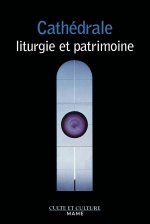 Cathédrale : liturgie et patrimoine