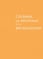 Célébrer la pénitence et la réconciliation - NE