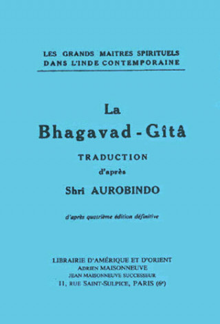 La Bhagavad-Gîtâ Traduction d'après Shrî Aurobindo, texte français de Camille Rao et Jean Herbert
