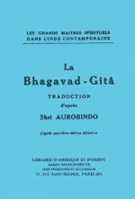 La Bhagavad-Gîtâ Traduction d'après Shrî Aurobindo, texte français de Camille Rao et Jean Herbert
