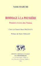 Hommage à la poussière I. Premiers livres des visions. Choix de Daniel-Henri Pageaux
