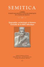 SEMITICA 56. Epigraphie, archéologie et histoire textuelle de la Bible hébraïque