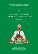 Journal Histoire du Soufisme 7.Politique et confréries au Maghreb et en Afrique de l'Ouest
