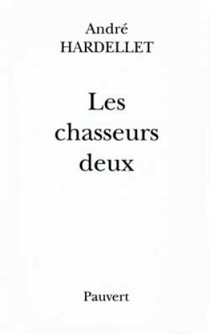 Les Chasseurs deux (André Hardellet)(Książka)