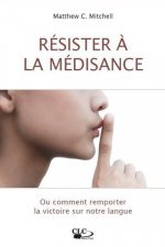 RESISTER A LA MEDISANCE. OU COMMENT REMPORTER LA VICTOIRE SUR NOTRE LANGUE