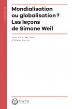 Mondialisation ou globalisation ? - les leçons de Simone Weil