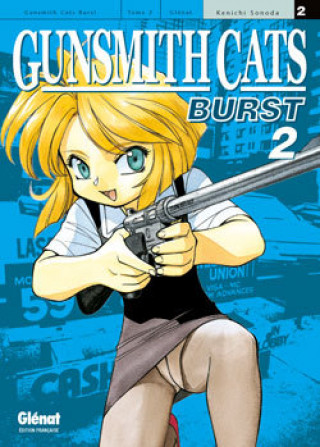 Gunsmith Cats Burst - Tome 02
