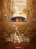La Cité de l'Arche - Tome 01