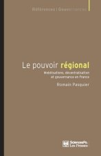 Le Pouvoir régional - Mobilisations, décentralisation et gou