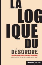 La Logique du désordre - Relire la sociologie de Michel Dobr