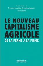 Le Nouveau capitalisme agricole - De la ferme à la firme