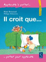 Il croit que...