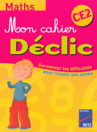 MON CAHIER DECLIC MATHS CE2