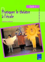PRATIQUER LE THEATRE A L ECOLE