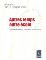 IAD - Autres temps, autre école - Impacts et enjeux des rythmes scolaires