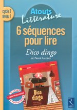 6 séquences pour lire Dico Dingo Cycle 3 Niveau 1