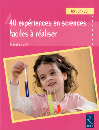 40 EXPERIENCES DE SCIENCES FACILES