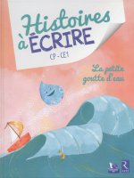 Histoires a ecrire La petite goutte d'eau CP-CE1