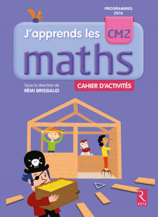 J'apprends les Maths CM2 Cahier d'activités