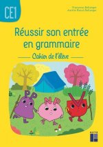 Réussir son entrée en grammaire CE1 - Cahier de l'élève