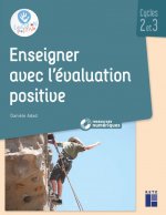 Enseigner avec l'évaluation positive - Cycles 2 et 3 + CD-Rom