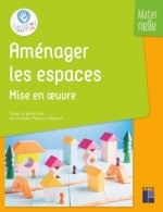 Aménager les espaces - Mise en oeuvre - Maternelle