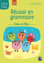 Réussir en grammaire CE2 - Cahier de l'élève 2021