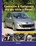 Connaître & entretenir ma 307 série 2 diesel - Peugeot