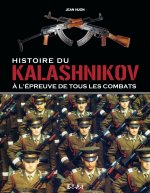 Histoire du Kalashnikov - à l'épreuve de tous les combats