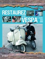 Restaurez votre Vespa 2-temps, 1959-2008