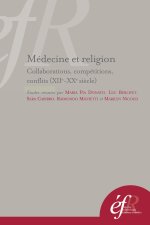 medecine et religion : competitions, collaborations, conflits (xiie - xxe siecle