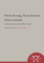 freres de sang, freres d armes, freres ennemis : la fraternite en italie (1820-1
