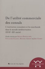 de l utilite commerciale des consuls. l institution consulaire et les marchands