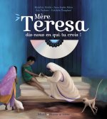 Mère Teresa, dis-nous en qui tu crois ? (+ CD)
