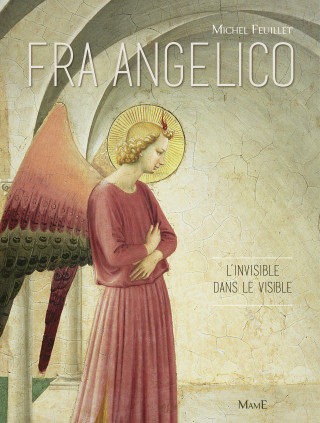 Fra Angelico L'invisible dans le visible